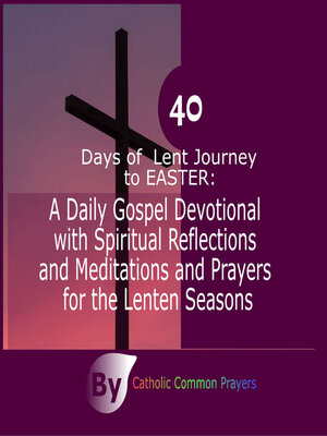 cover image of 40 Days of Lent Journey to Easter
